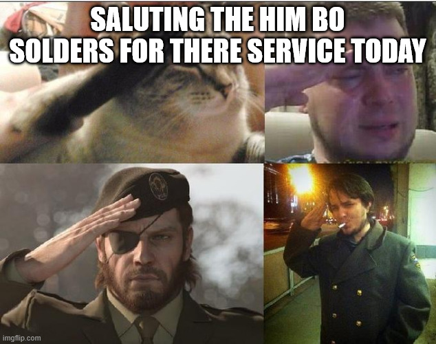 Him bo gang out | SALUTING THE HIM BO SOLDERS FOR THERE SERVICE TODAY | image tagged in ozon's salute | made w/ Imgflip meme maker
