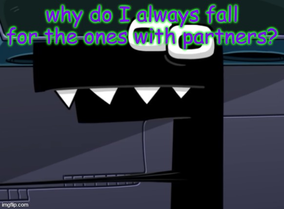 uhh... | why do I always fall for the ones with partners? | image tagged in uhh | made w/ Imgflip meme maker