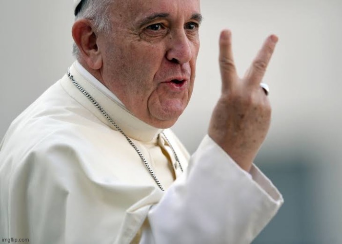 Pope 2 fingers | image tagged in pope 2 fingers | made w/ Imgflip meme maker