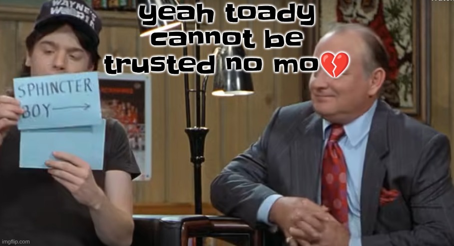 notecard | yeah toady cannot be trusted no mo💔 | image tagged in notecard | made w/ Imgflip meme maker