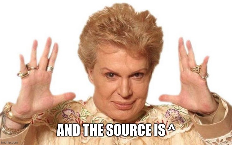 Walter Mercado | AND THE SOURCE IS ^ | image tagged in walter mercado | made w/ Imgflip meme maker