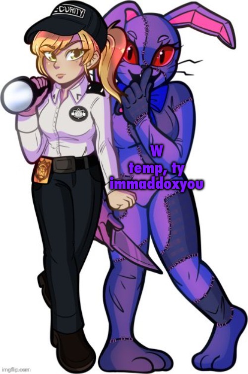 vanny and vanessa | W temp, ty immaddoxyou | image tagged in vanny and vanessa | made w/ Imgflip meme maker