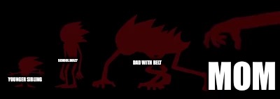 My family’s danger levels to me | MOM; SCHOOL BULLY; DAD WITH BELT; YOUNGER SIBLING | image tagged in shin sonic tapes evolution | made w/ Imgflip meme maker