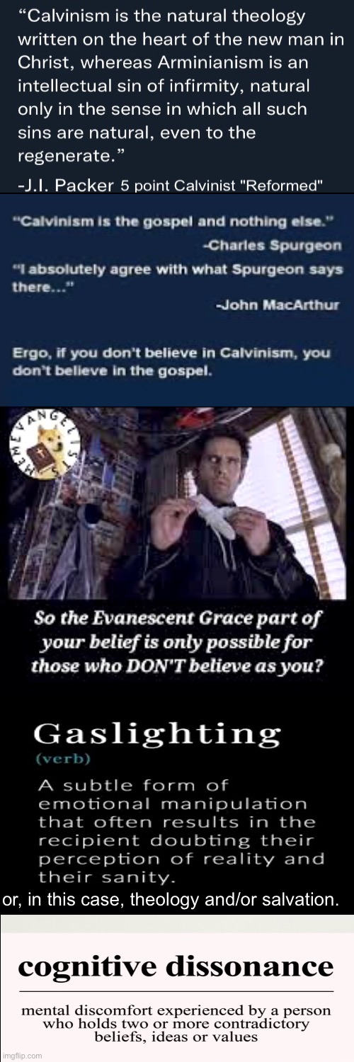 Cognitive Dissonance And Gaslit Wickedness | or, in this case, theology and/or salvation. | image tagged in calvinism,calvinist memes,brainwashed,reformed theology,cognitive dissonance and gaslighting,anti calvinism | made w/ Imgflip meme maker