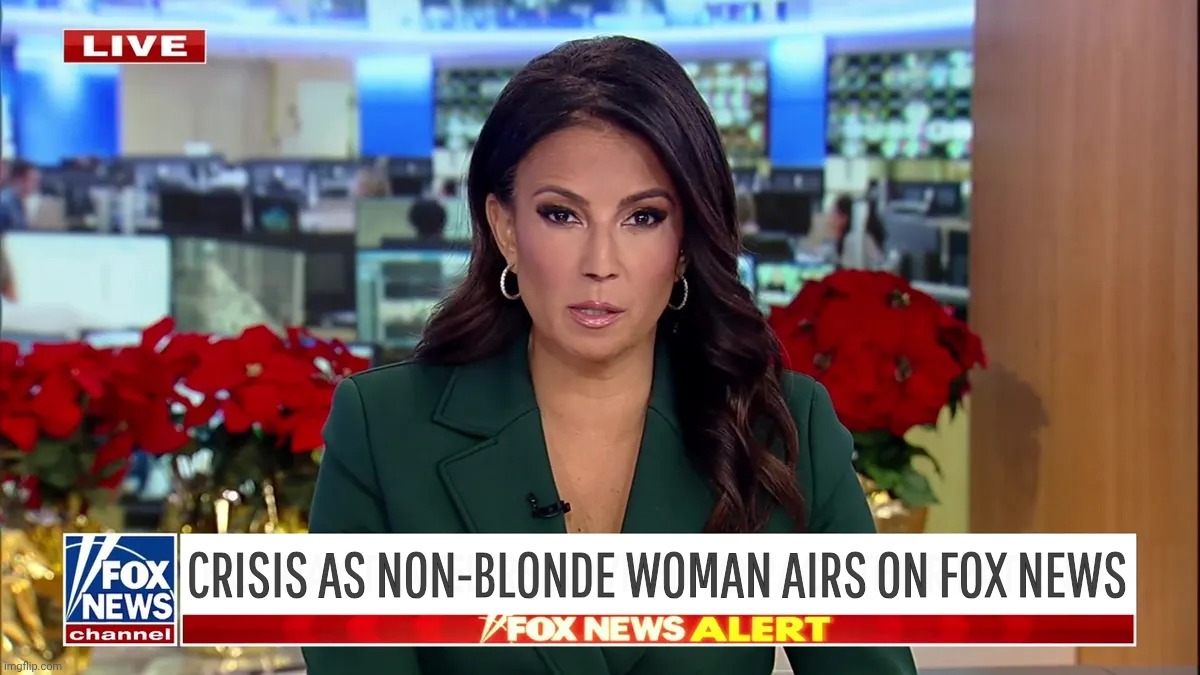 And she's not Kimberly Guilfoyle or that other one | CRISIS AS NON-BLONDE WOMAN AIRS ON FOX NEWS | made w/ Imgflip meme maker