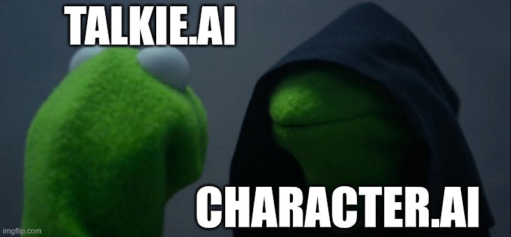 talkie ai is so dry ngl | TALKIE.AI; CHARACTER.AI | image tagged in memes,evil kermit | made w/ Imgflip meme maker