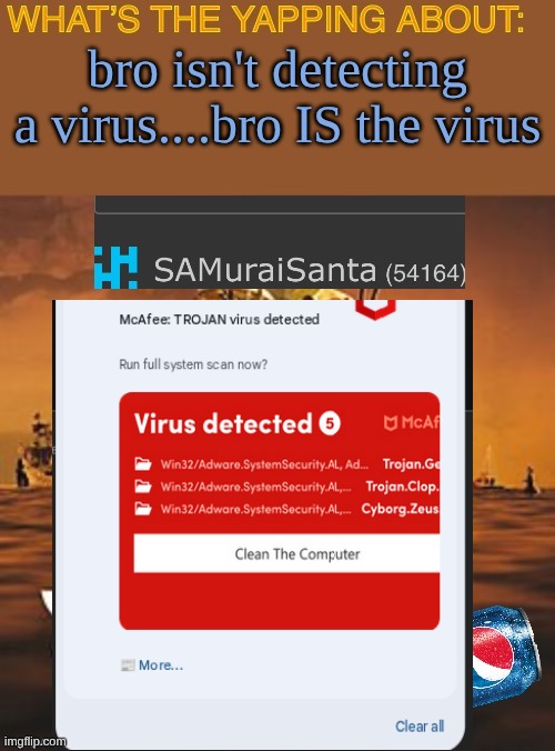 like bro | bro isn't detecting a virus....bro IS the virus | image tagged in samuraisanta announcement template | made w/ Imgflip meme maker
