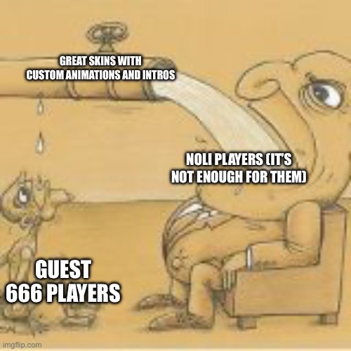 “wHeRe NoLi MiLeStOnEs” | GREAT SKINS WITH CUSTOM ANIMATIONS AND INTROS; NOLI PLAYERS (IT’S NOT ENOUGH FOR THEM); GUEST 666 PLAYERS | image tagged in fat man drinking from pipe | made w/ Imgflip meme maker