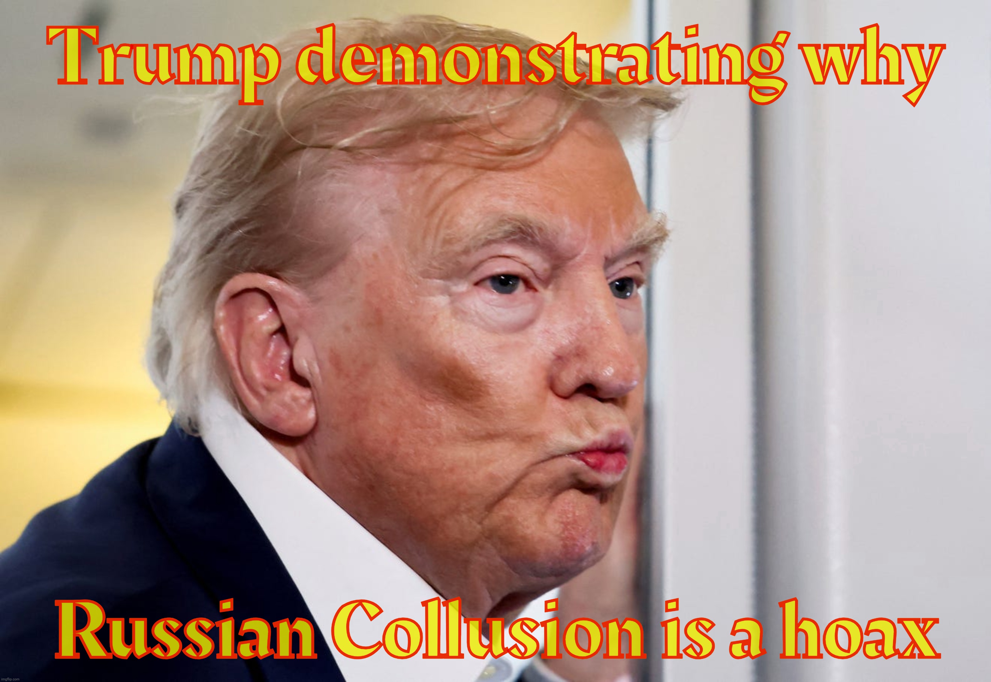 Trump demonstrating why; Russian Collusion is a hoax | made w/ Imgflip meme maker