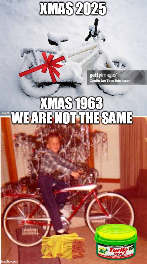 XMAS 2025 XMAS 1963
WE ARE NOT THE SAME | made w/ Imgflip meme maker