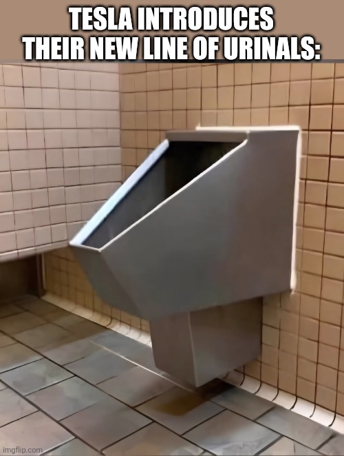 Uralink Technology | TESLA INTRODUCES THEIR NEW LINE OF URINALS: | image tagged in tesla,urinal,elon musk,urine,technology | made w/ Imgflip meme maker