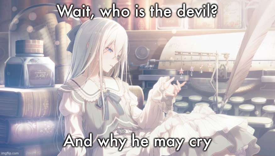 Kanade Card | Wait, who is the devil? And why he may cry | image tagged in kanade card | made w/ Imgflip meme maker