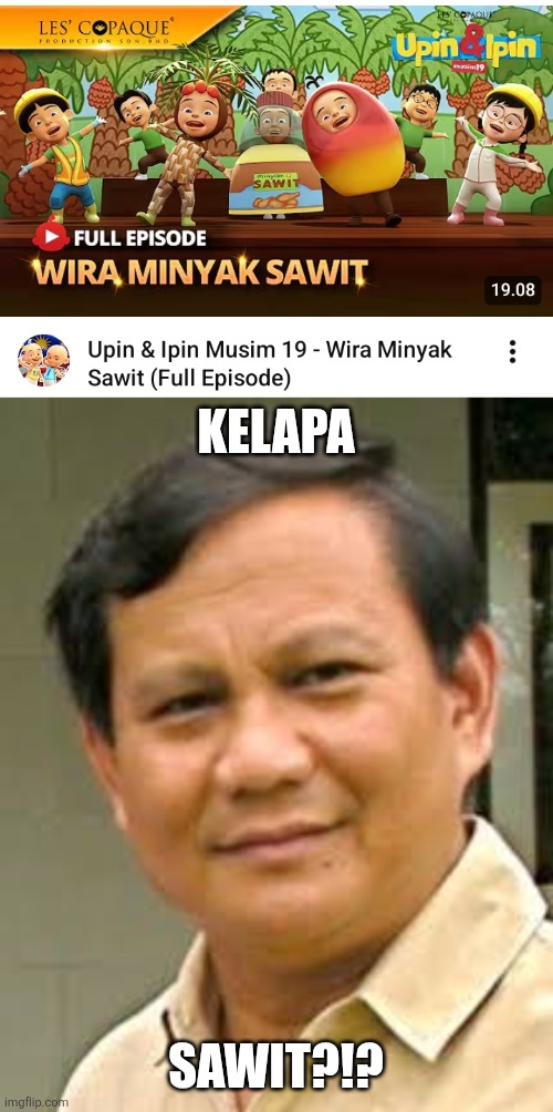KELAPA; SAWIT?!? | image tagged in memes,corrupt,crook | made w/ Imgflip meme maker