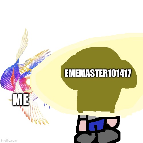 EMEMASTER101417 ME | made w/ Imgflip meme maker