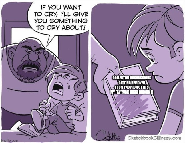 COLLECTIVE UNCONSCIOUS GETTING REMOVED FROM YNOPROJECT (ITS MY FAV YUME NIKKI FANGAME) | image tagged in yume nikki,ynfg,yn,meme,game | made w/ Imgflip meme maker