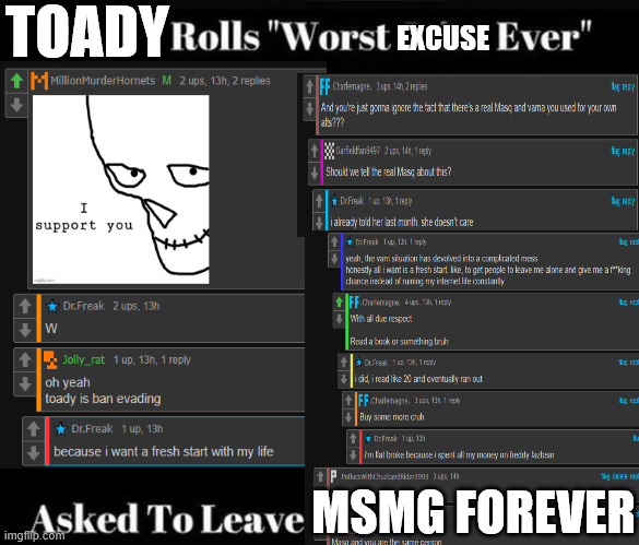 Good morning | TOADY; EXCUSE; MSMG FOREVER | image tagged in x rolls worst joint ever asked to leave y | made w/ Imgflip meme maker