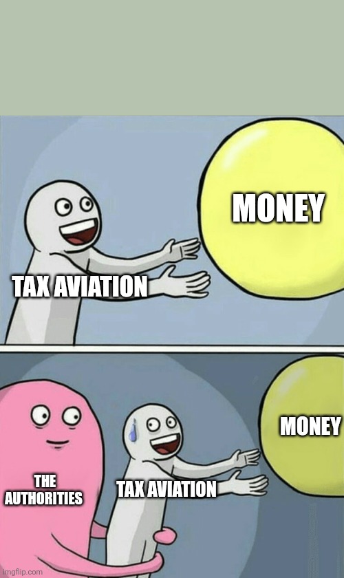 Taxes | MONEY; TAX AVIATION; MONEY; THE AUTHORITIES; TAX AVIATION | image tagged in memes,running away balloon | made w/ Imgflip meme maker