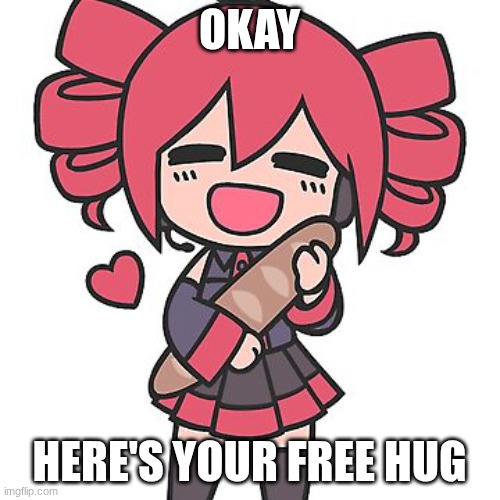 OKAY HERE'S YOUR FREE HUG | made w/ Imgflip meme maker