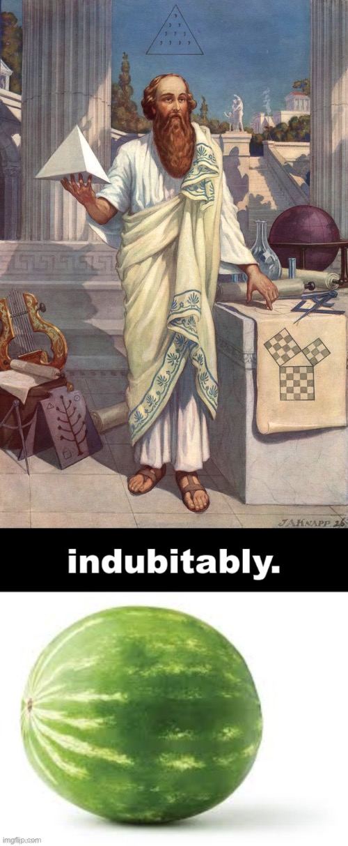 image tagged in pythagoras,indubitably | made w/ Imgflip meme maker