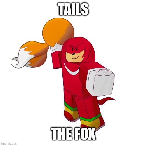TAILS THE FOX | made w/ Imgflip meme maker