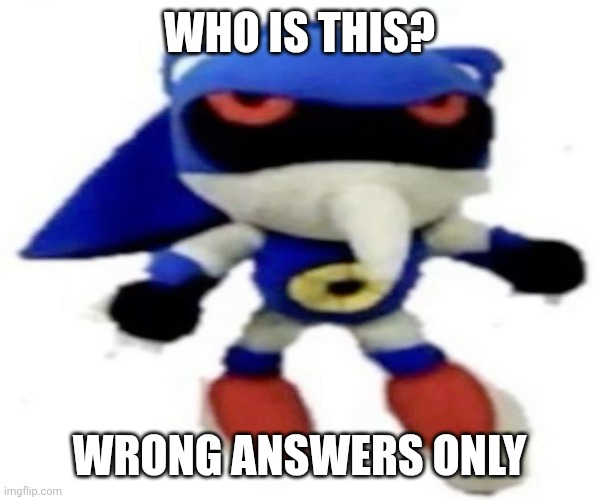 WHO IS THIS? WRONG ANSWERS ONLY | made w/ Imgflip meme maker