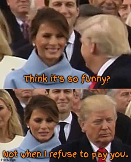 Funny girl | Think it's so funny? Not when I refuse to pay you. | image tagged in funny girl,not getting paid,maga mistake | made w/ Imgflip meme maker