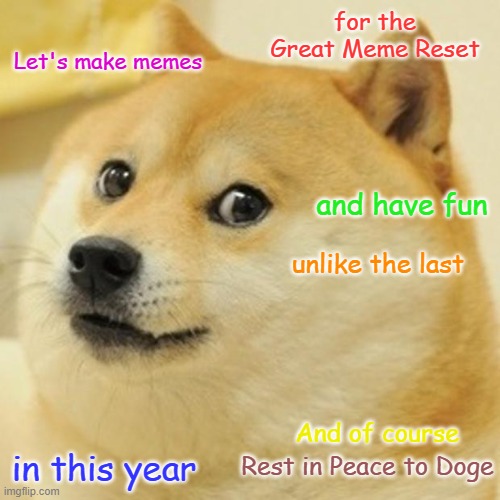 Adapting to 2026 is hard, man | for the Great Meme Reset; Let's make memes; and have fun; unlike the last; And of course; Rest in Peace to Doge; in this year | image tagged in memes,doge,i hate brainrot,rip doge,great meme reset | made w/ Imgflip meme maker