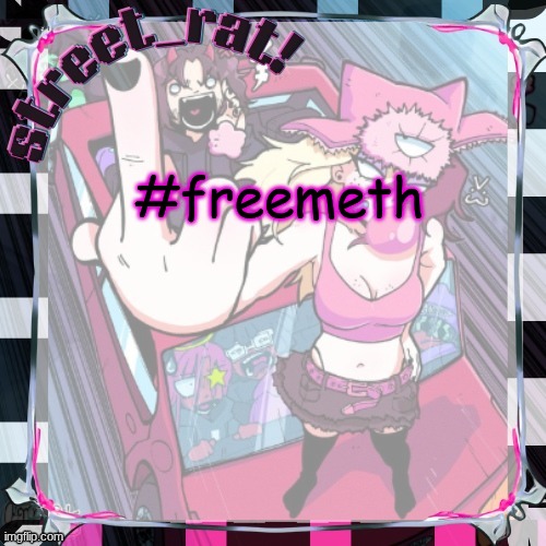 street rat's ISSBROKIE temp(thx xoxosilly) | #freemeth | image tagged in street rat's issbrokie temp thx xoxosilly | made w/ Imgflip meme maker