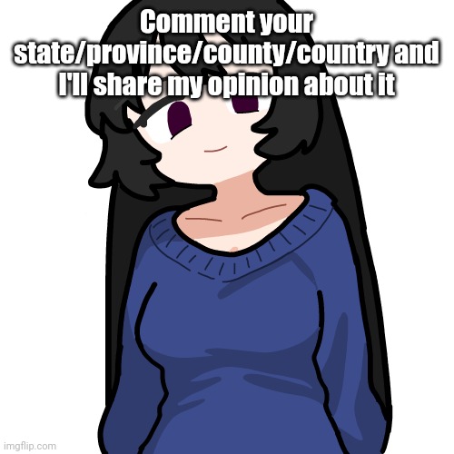 :3 | Comment your state/province/county/country and I'll share my opinion about it | image tagged in 3 | made w/ Imgflip meme maker