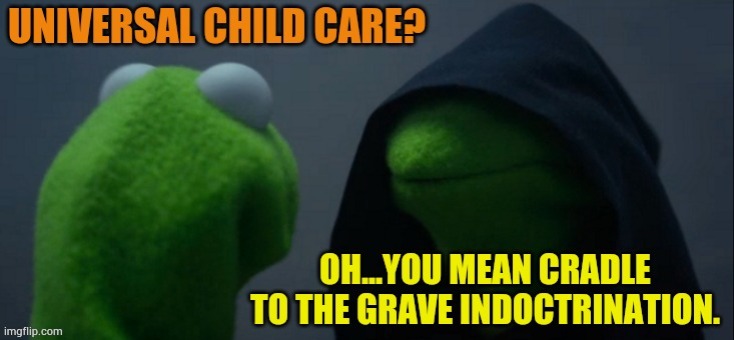 What's The LefT's Definition Of: | image tagged in memes,universal,child care,cradle,grave,indoctrination | made w/ Imgflip meme maker