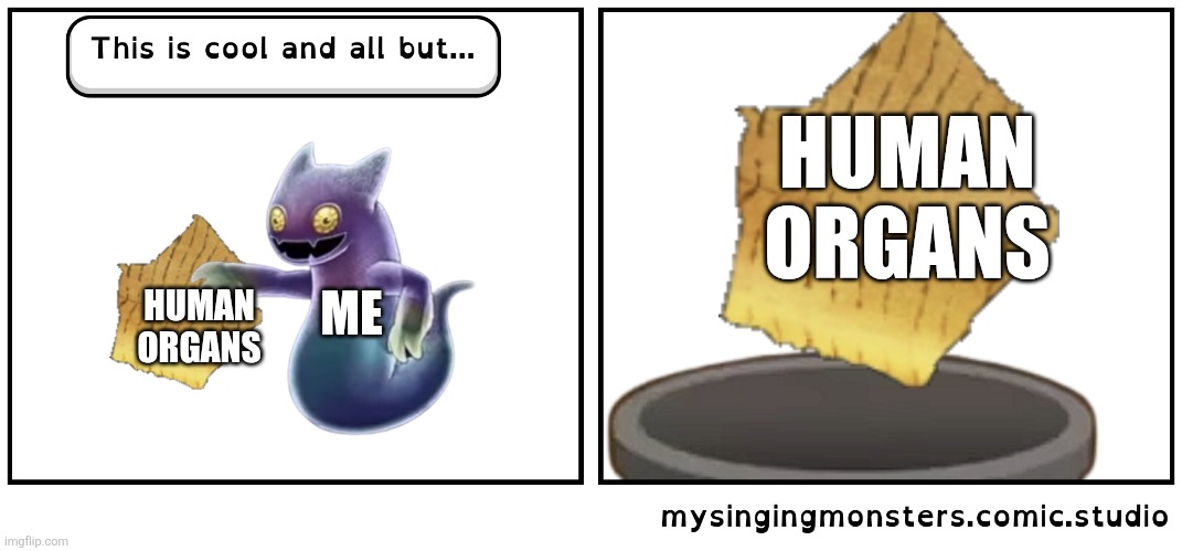 HUMAN | HUMAN ORGANS; HUMAN ORGANS; ME | image tagged in ghazt dislikes,human | made w/ Imgflip meme maker