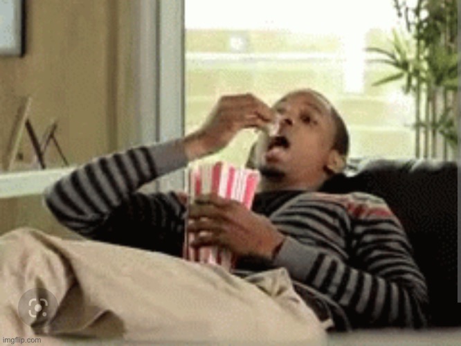 Popcorn sitting back | image tagged in popcorn sitting back | made w/ Imgflip meme maker