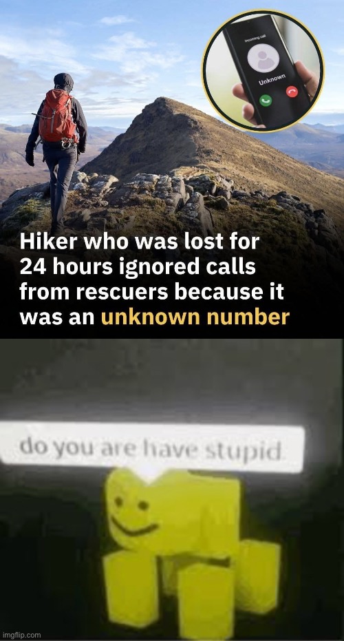 Stupid hiker | image tagged in do you are have stupid,stupid,hiking,dead | made w/ Imgflip meme maker