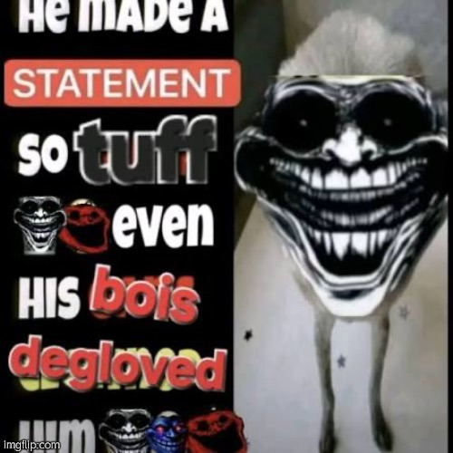 He made a statement so tuff | image tagged in he made a statement so tuff | made w/ Imgflip meme maker