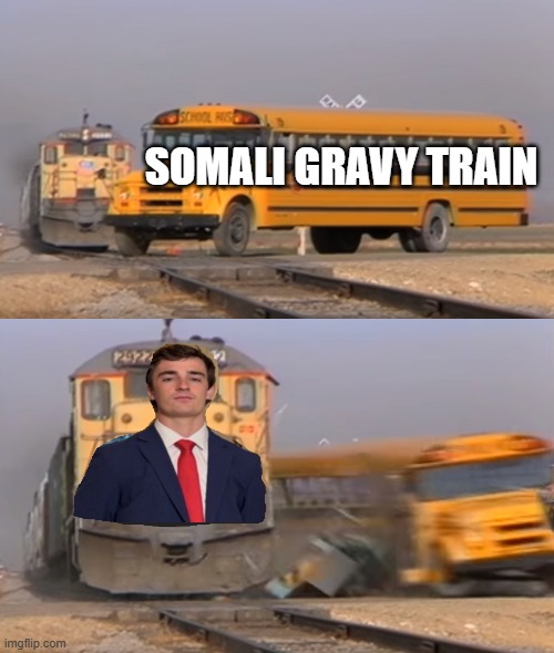 A train hitting a school bus | SOMALI GRAVY TRAIN | image tagged in a train hitting a school bus | made w/ Imgflip meme maker
