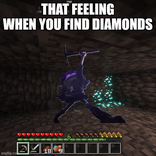 mc crossover! | THAT FEELING WHEN YOU FIND DIAMONDS | image tagged in murder drones,minecraft | made w/ Imgflip meme maker