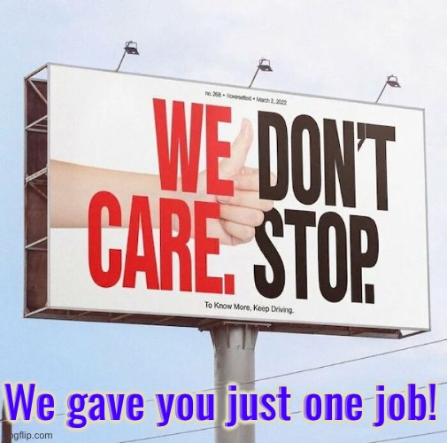 Billboard Fail | We gave you just one job! | image tagged in signs/billboards,you had one job,epic fail,task failed successfully,funny signs,dafuq did i just read | made w/ Imgflip meme maker
