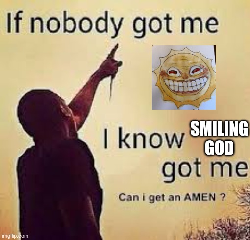 the title is a hundred feet above the arby's | SMILING GOD | image tagged in if no one got me i know got me,welcome to night vale | made w/ Imgflip meme maker