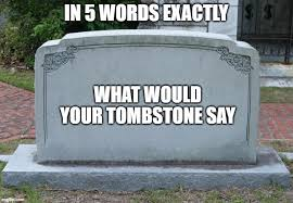 High Quality 5 words tombstone Blank Meme Template