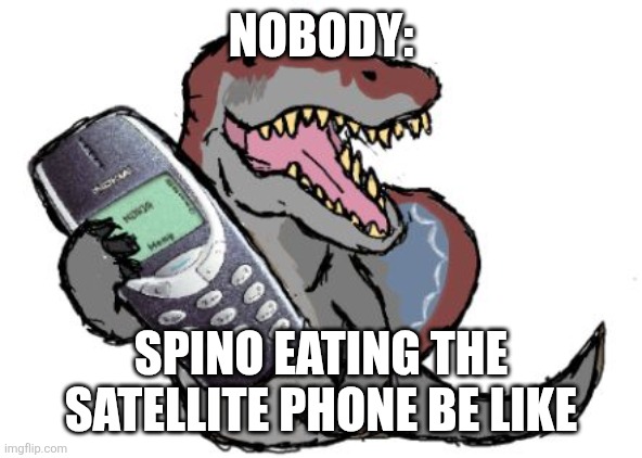 Yummy phone | NOBODY:; SPINO EATING THE SATELLITE PHONE BE LIKE | image tagged in jurassic park spino with nokia,jurassic park,kuzonae4289,jpfan102504 | made w/ Imgflip meme maker