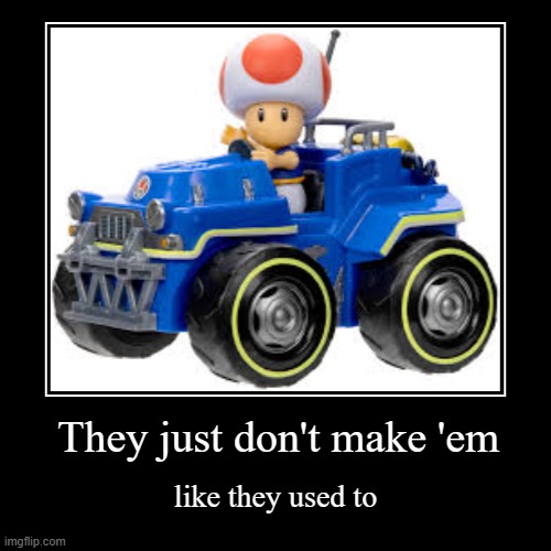 *disappointed sigh* | They just don't make 'em | like they used to | image tagged in funny,demotivationals | made w/ Imgflip demotivational maker