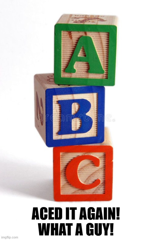 ACED IT AGAIN!
WHAT A GUY! | image tagged in trump,idiot,test,senile,bragging | made w/ Imgflip meme maker