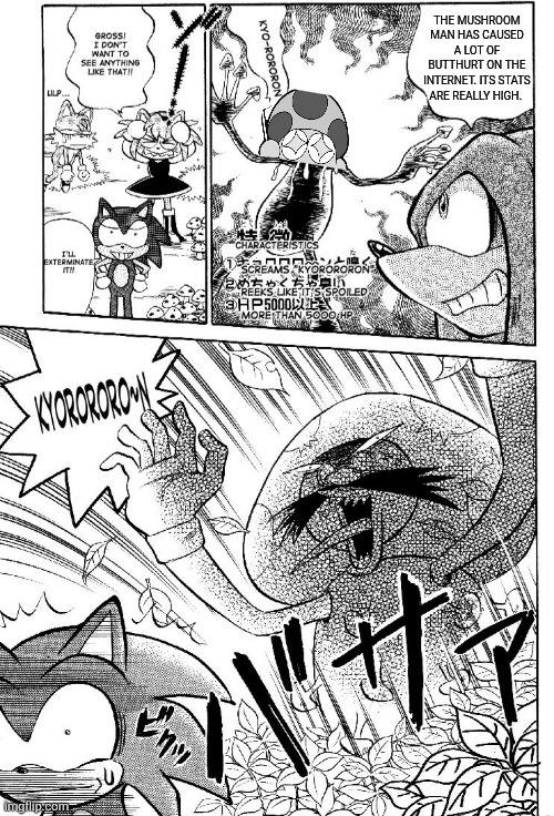 THE MUSHROOM MAN HAS CAUSED A LOT OF BUTTHURT ON THE INTERNET. ITS STATS ARE REALLY HIGH. | image tagged in memes,shrooms,sonic | made w/ Imgflip meme maker