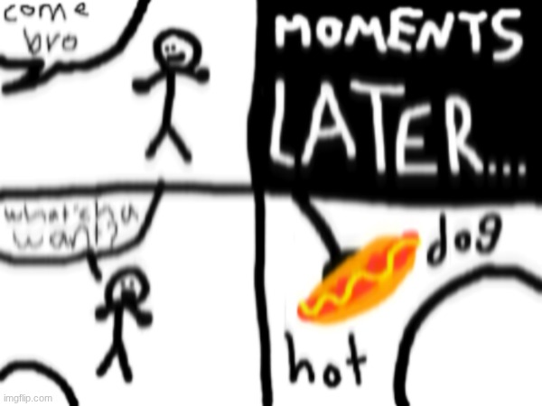 hot dog | short comic | 1/2/2026 | image tagged in new,drawing,custom,comic | made w/ Imgflip meme maker