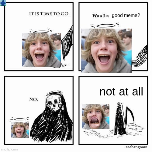 It is time to go | good meme? not at all | image tagged in it is time to go,67 hate,i hate 67 so much,kill 67 | made w/ Imgflip meme maker