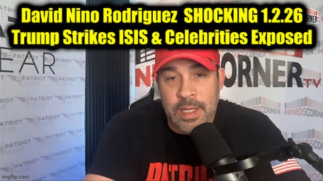 David Nino Rodriguez: SHOCKING 1.2.26 - Trump Strikes ISIS & Celebrities Exposed (Video) 