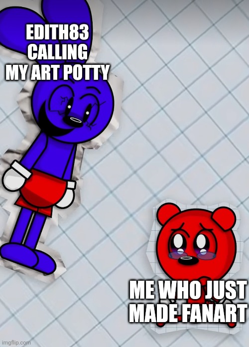 Potty | EDITH83 CALLING MY ART POTTY; ME WHO JUST MADE FANART | image tagged in riggy terrorizing kid,potty,deviantart | made w/ Imgflip meme maker