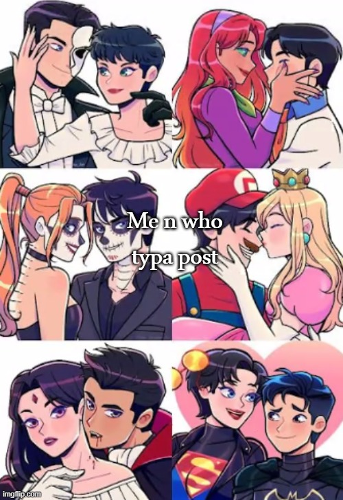 Me n who typa post | made w/ Imgflip meme maker