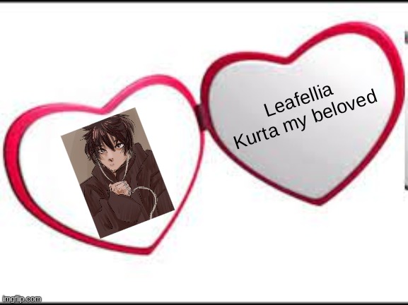 He's so precious | Leafellia Kurta my beloved | image tagged in my beloved | made w/ Imgflip meme maker