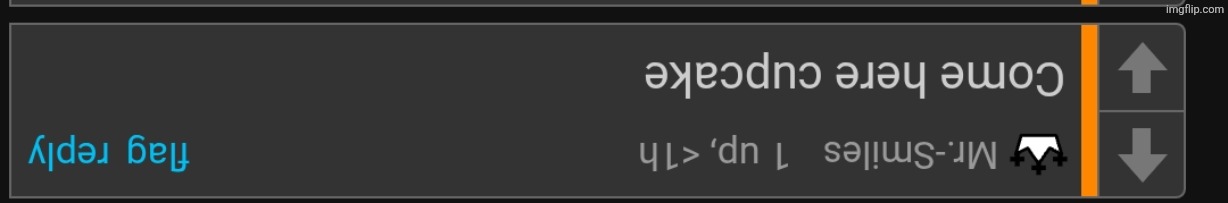 Come here cupcake | image tagged in come here cupcake | made w/ Imgflip meme maker